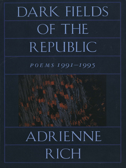 Title details for Dark Fields of the Republic by Adrienne Rich - Wait list